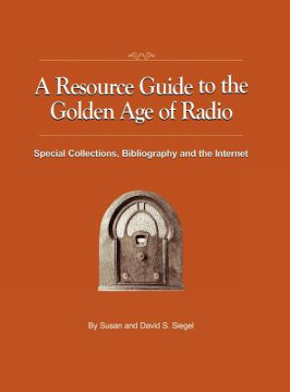 Book Resource Guide to the Golden Age of Radio David S Siegel