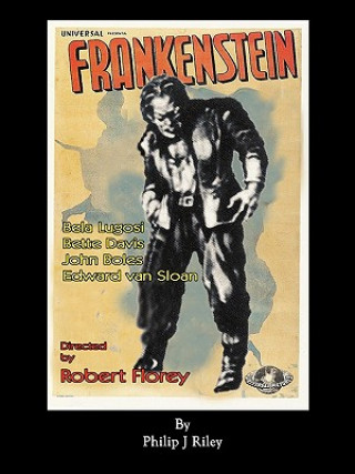 Könyv Robert Florey's Frankenstein Starring Bela Lugosi Philip J Riley