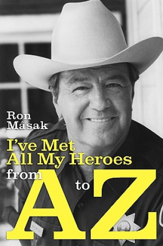 Książka I've Met All My Heroes from A to Z Ron Masak