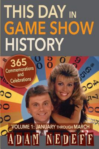 Könyv This Day in Game Show History- 365 Commemorations and Celebrations, Vol. 1 Adam Nedeff
