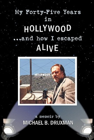 Kniha My Forty-Five Years in Hollywood and How I Escaped Alive Michael B Druxman