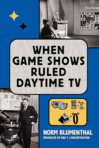 Książka When Game Shows Ruled Daytime TV Norm Blumenthal