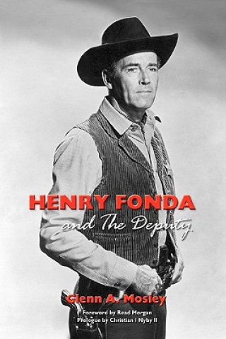 Książka Henry Fonda and the Deputy-The Film and Stage Star and His TV Western Glenn A Mosley