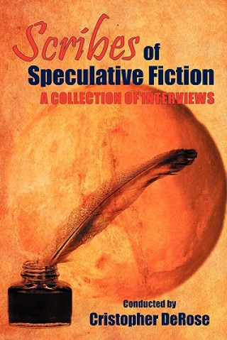 Könyv Scribes of Speculative Fiction - A Collection of Interviews Christopher DeRose