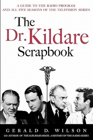 Książka Dr. Kildare Scrapbook - A Guide to the Radio and Television Series Gerald D Wilson