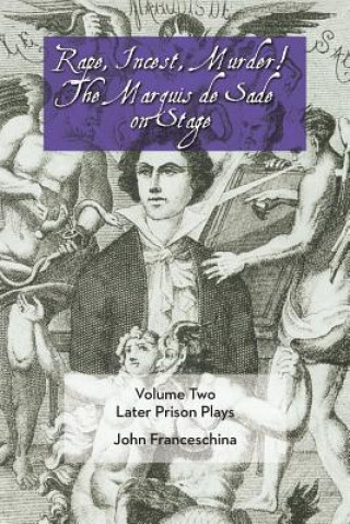 Könyv Rape, Incest, Murder! the Marquis de Sade on Stage Volume Two Markýz de Sade