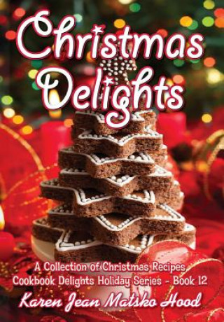 Książka Christmas Delights Cookbook Karen Jean Matsko Hood