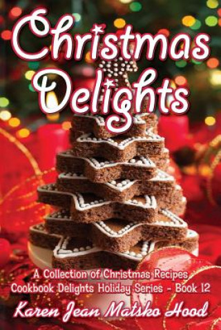 Książka Christmas Delights Cookbook Karen Jean Matsko Hood