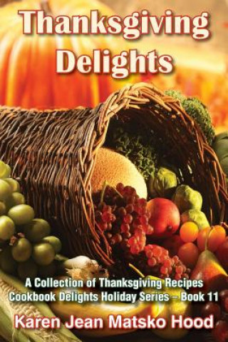 Libro Thanksgiving Delights Cookbook Karen Jean Matsko Hood