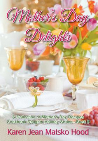 Carte Mother's Day Delights Cookbook Karen Jean Matsko Hood