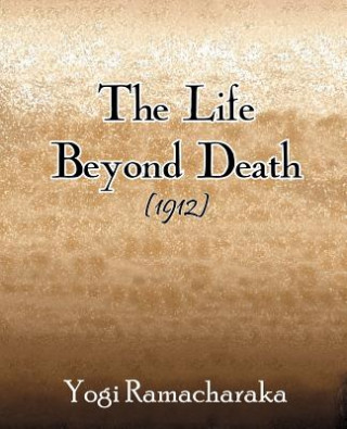Carte Life Beyond Death (1912) Yogi Ramacharaka