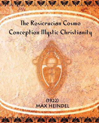 Kniha Rosicrucian Cosmo-Conception Mystic Christianity (1922) Max Heindel