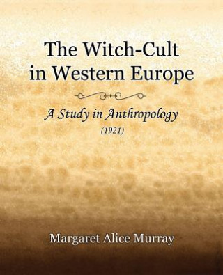 Könyv Witch-Cult in Western Europe (1921) Margaret Alice Murray