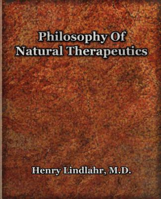 Kniha Philosophy Of Natural Therapeutics (1919) Lindlahr