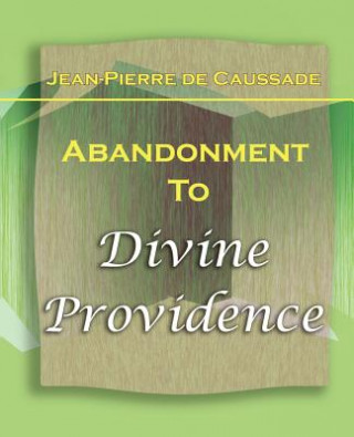 Knjiga Abandonment To Divine Providence (1921) Jean-Pierre De Caussade