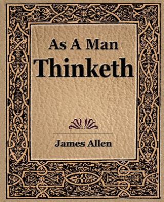Könyv As a Man Thinketh (1908) James (University of Pittsburgh) Allen
