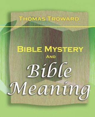 Könyv Bible Mystery and Bible Meaning (1913) Judge Thomas Troward