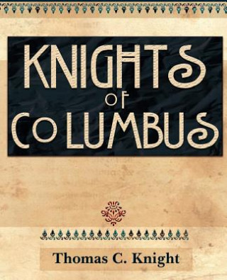 Kniha Knights of Columbus (1920) Thomas C Knight