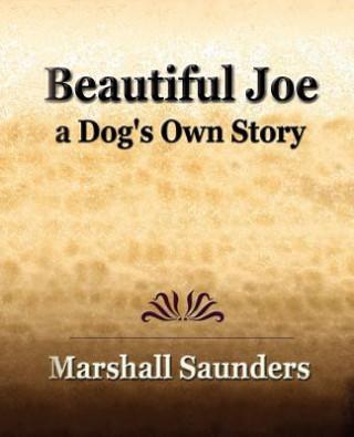 Könyv Beautiful Joe a Dog's Own Story (1893) Marshall Saunders