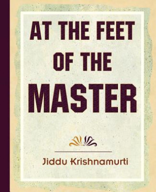 Carte At The Feet Of The Master - Krishnamurti Jiddu Krishnamurti