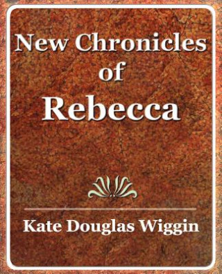 Book New Chronicles of Rebecca - 1907 Kate Douglas Wiggin