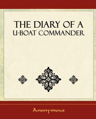 Könyv Diary of A U-Boat Commander - 1920 Anonymous