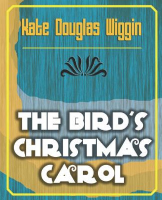 Kniha Bird's Christmas Carol - 1898 Kate Douglas Wiggin