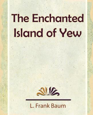 Kniha Enchanted Island of Yew L Frank Baum