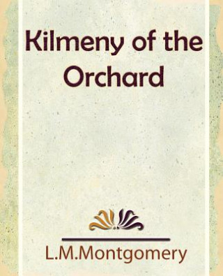 Kniha Kilmeny of the Orchard L M Montgomery