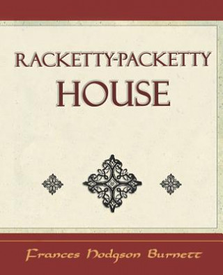 Könyv Racketty-Packetty House Frances Hodgson Burnett