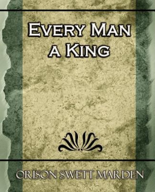 Kniha Every Man a King Orison Swett Marden