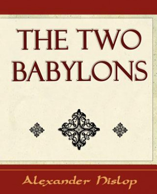 Carte Two Babylons Alexander Hislop