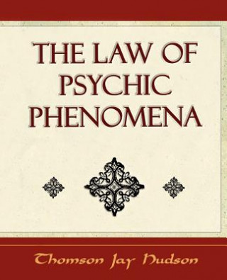 Книга Law of Psychic Phenomena - Psychology - 1908 Thomson Jay Hudson