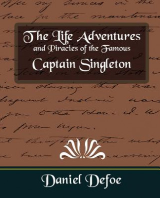 Kniha Life Adventures and Piracies of the Famous Captain Singleton Daniel Defoe