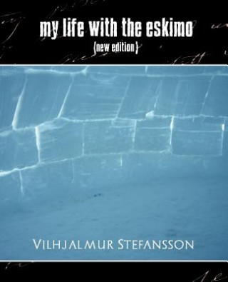 Kniha My Life with the Eskimo (New Edition) Stefansson Vilhjalmur Stefansson