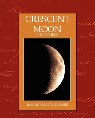 Kniha Crescent Moon - Child Poems (New Edition) Rabindranath Tagore
