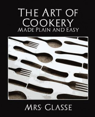 Carte Art of Cookery Made Plain and Easy Glasse Mrs Glasse