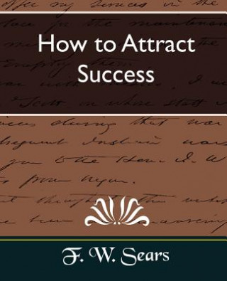 Książka How to Attract Success W. Sears F. W. Sears