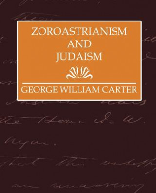 Carte Zoroastrianism and Judaism George William Carter