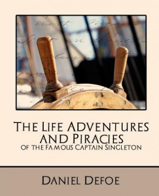 Carte Life Adventures and Piracies of the Famous Captain Singleton (New Edition) Daniel Defoe