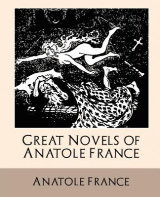 Kniha Great Novels of Anatole France Anatole France