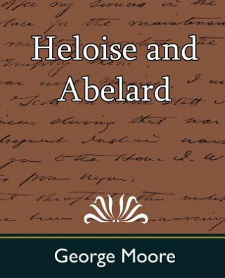 Kniha Heloise and Abelard George Moore