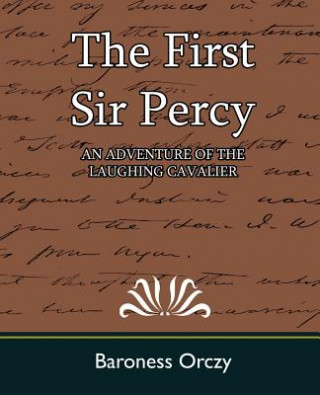 Βιβλίο First Sir Percy (an Adventure of the Laughing Cavalier) Baroness Orczy