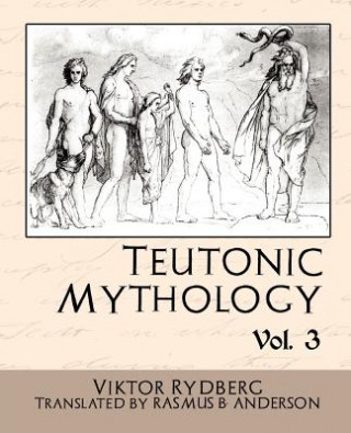 Carte Teutonic Mythology Vol 3 Rydberg Viktor Rydberg
