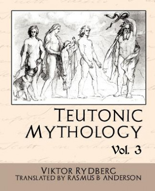 Könyv Teutonic Mythology Vol 3 Rydberg Viktor Rydberg