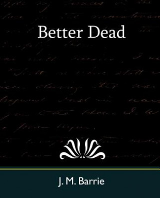 Kniha Better Dead James Matthew Barrie