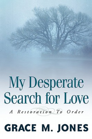 Книга My Desperate Search for Love Grace M Jones