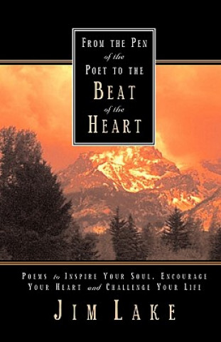 Kniha From the Pen of the Poet to the Beat of the Heart Jim Lake