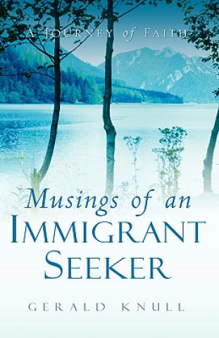 Könyv Musings of An Immigrant Seeker Gerald Knull