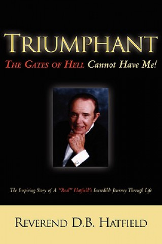 Buch Triumphant The Gates of Hell Cannot Have Me! D B Hatfield